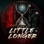 Just a Little Longer