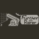 Further and Rarer