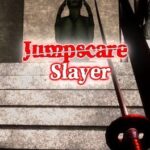Jumpscare Slayer