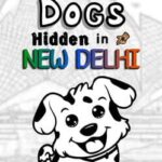 101 Dogs Hidden in New Delhi