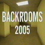 Backrooms: 2005