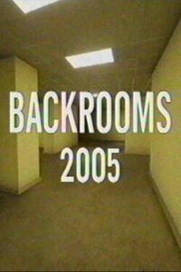 Backrooms: 2005