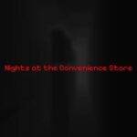 Nights at the Convenience Store