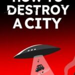 How to Destroy a City