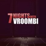 7 Nights with Vroombi