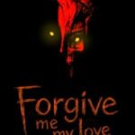 Forgive Me My Love