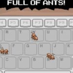 My Keyboard is Full of Ants!