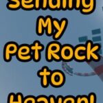 Sending my Pet Rock To Heaven!