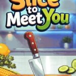 Slice To Meet You