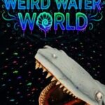 Weird Water World