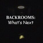 Backrooms: What's Next