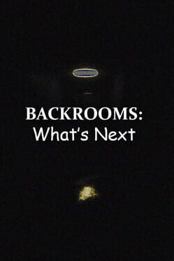 Backrooms: What’s Next