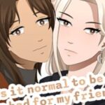 Is it Normal to be Down Bad For My Friend?
