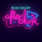 Bliss Valley: After Dark