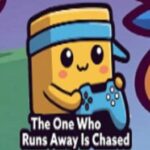 The One Who Runs Away Is Chased