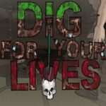 Dig for Your Lives