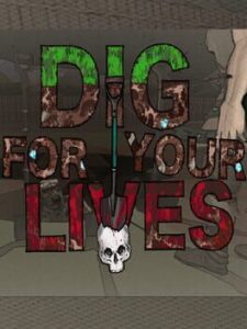 Dig for Your Lives