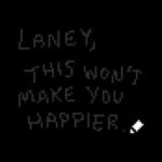 Laney, This Won’t Make You Happier