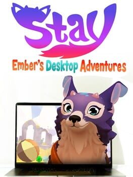 Stay: Ember’s Desktop Adventures