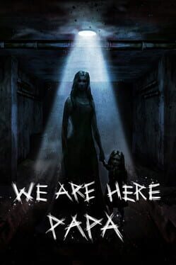 We’re Here, Papa
