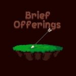 Brief Offerings