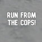 Run from the Cops!