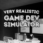 Very Realistic Game Dev Simulator