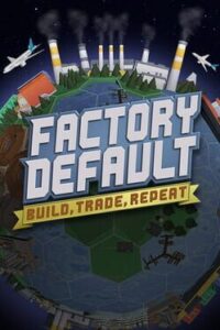 Factory Default: Build, Trade, Repeat