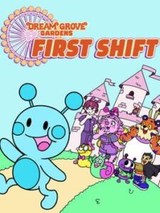 Dream Grove Gardens: First Shift