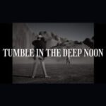 Tumble in the Deep Noon