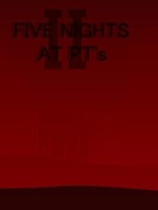 Five Nights At PT’s II