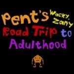 Pent's Wacky, Zany Road Trip to Adulthood
