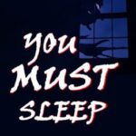 You Must Sleep