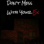 Don't Mess With Your Ex