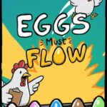 Eggs Must Flow