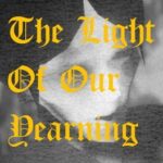 The Light Of Our Yearning