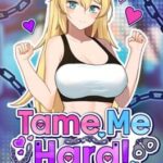 Tame Me Hard!
