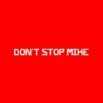 Don't Stop Mike