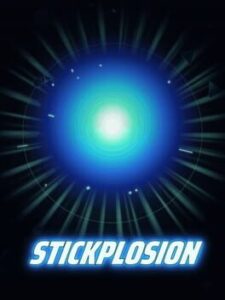 Stickplosion