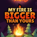 My Fire Is Bigger Than Yours
