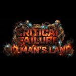 Critical Failure: No Man's Land