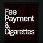 Fee Payment & Cigarettes