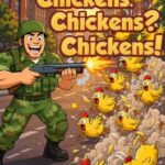Chickens. Chickens? Chickens!