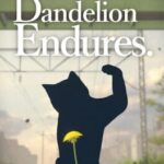The Dandelion Endures.