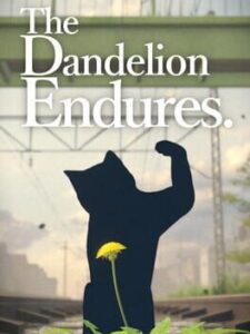 The Dandelion Endures.