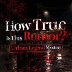 How True Is This Rumor? Urban Legend Mystery
