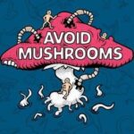 Avoid Mushrooms