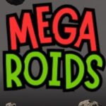 Mega Roids