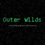 ​Outer Wilds: A Thrilling Graphical Text Adventure