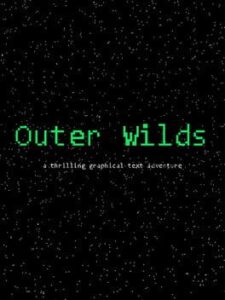 ​Outer Wilds: A Thrilling Graphical Text Adventure